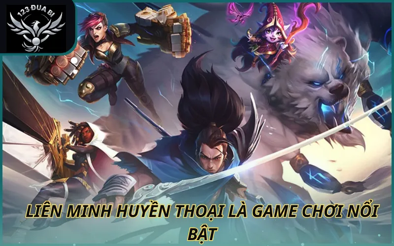Hình ảnh Liên minh huyền thoại là game nổi bật nhất